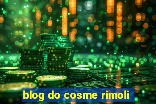 blog do cosme rimoli